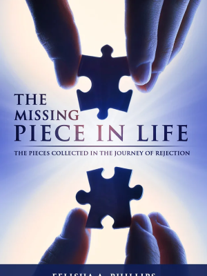 The Missing Piece in Life: The Pieces Collected in the Journey of Rejection